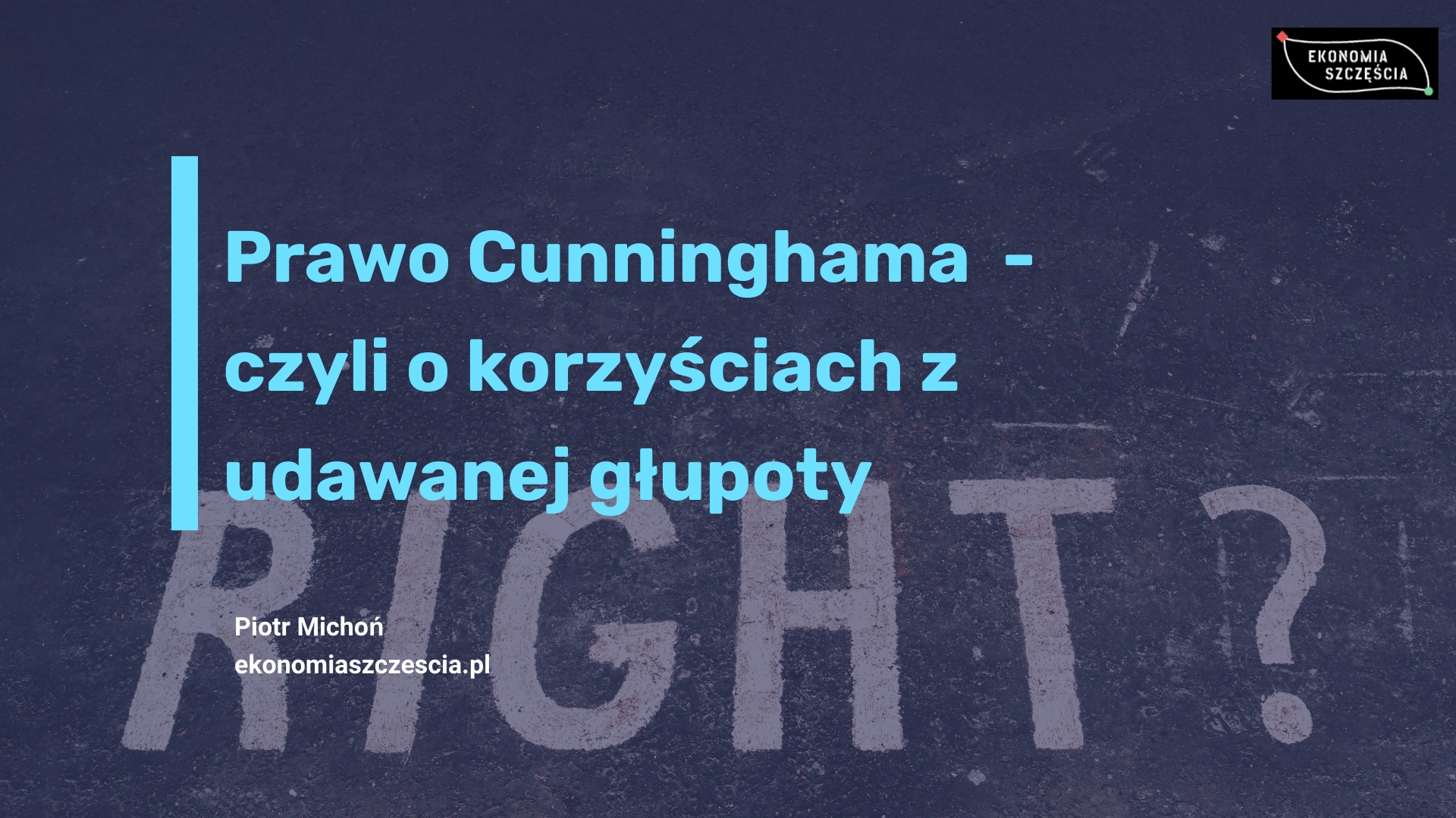 Prawo Cunninghama  - czyli o korzyściach z udawanej głupoty